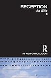 Reception (The New Critical Idiom)