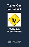 Watch Out for Snakes!: Fifty New Rules for Insightful Living