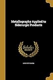  METALLOGRAPHY APPLIED TO SIDER