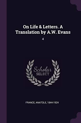 On Life & Letters. A Translation by A.W. Evans: 4