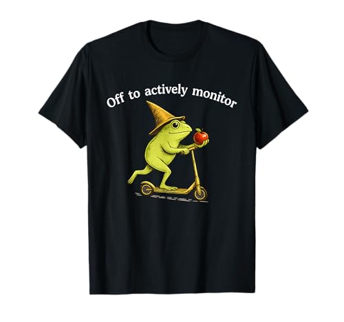 Off to Actively Monitor Funny Frog Scooter Teacher Testing T-Shirt