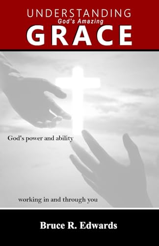 Understanding Grace: God's power and ability working in and through