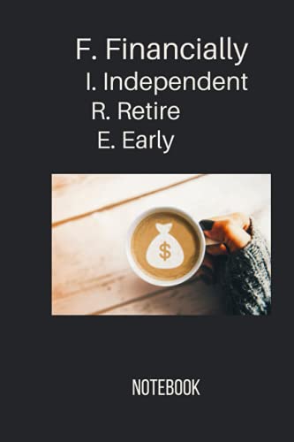 FIRE Financially Independent Retire Early notebook: Eat. Invest. Sleep. Repeat Notebook, Funny Blank Lined Journal Notebook for Stock Market ... Retire Early FIRE, Investment Log Gift