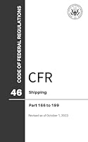 Code of Federal Regulations (CFR), Title 46, Shipping, Pts. 166-199, Revised as of October 1, 2023 0160967341 Book Cover