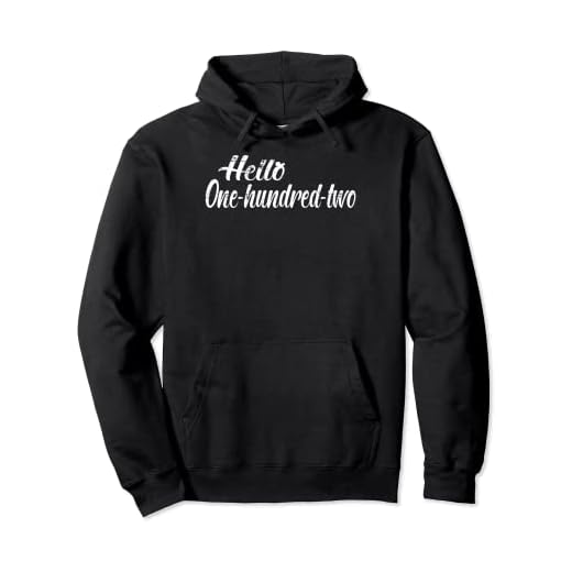 Hello One Hundred Two - Cumpleaños 102 Sudadera con Capucha