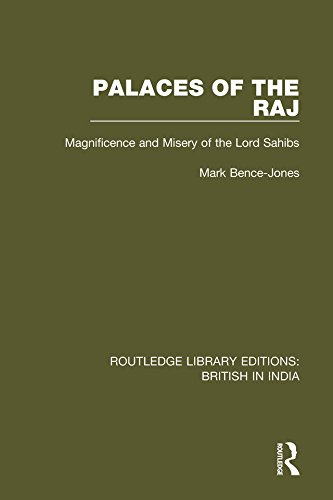 Palaces of the Raj: Magnificence and Misery of the Lord Sahibs (Routledge Library Editions: British in India)      1st Edition, Kindle Edition
