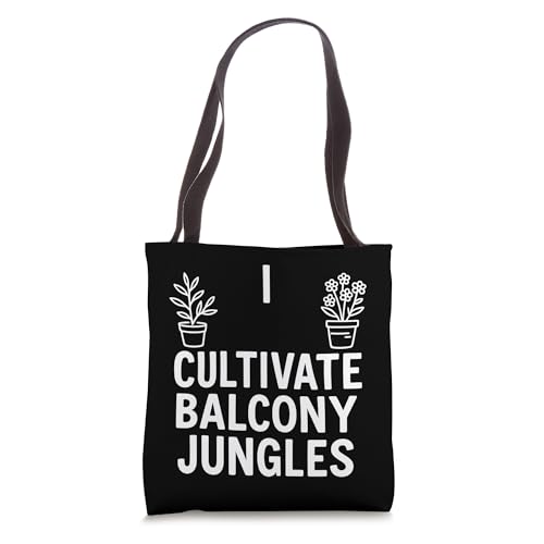I Cultivate Balcony Jungles Urban Gardening Humor Tote Bag