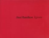 Ann Hamilton: lignum (English and Swedish Edition)