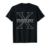 Straight Edge significa que soy mejor que tú Camiseta