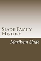 Slade Family History 1489542396 Book Cover