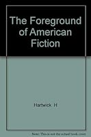 The Foreground of American Fiction 0877520496 Book Cover