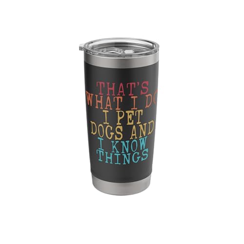 Dog Lover Thats what I do I Pet Dogs and I know things Vinta Stainless Steel Insulated Tumbler -  Merch on Demand, P69HXK7AQZ7USblack