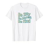 Be Silly Be Honest Be Kind