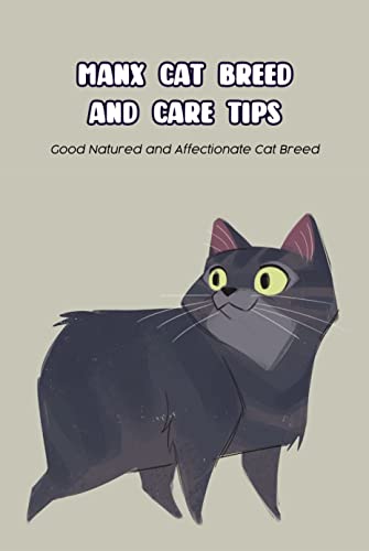 Manx Cat Breed and Care Tips: Good Natured and Affectionate