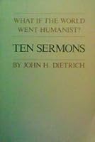 What if the World Went Humanist?: Ten Sermons 0961621605 Book Cover