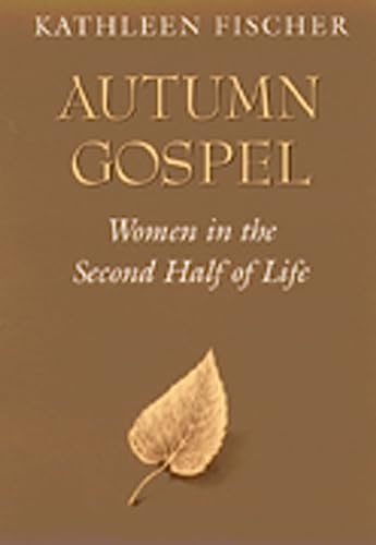 Autumn Gospel: Women in the Second Half of Life (I… Autumn Gospel: Women in the Second Half of Life (I…