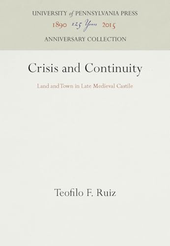 Crisis and Continuity: Land and Town in Late Medieval Castile (Anniversary Collection)