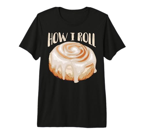 How I Roll Shirt | Cool Cinnamon Buns Enthusiasts Tee Gift Premium Tri-Blend T-Shirt