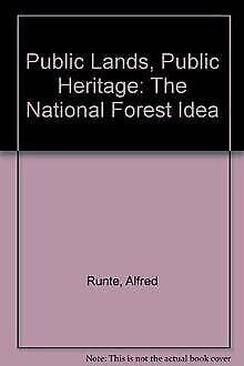 Public Lands, Public Heritage: The National Forest Idea: Runte, Alfred ...