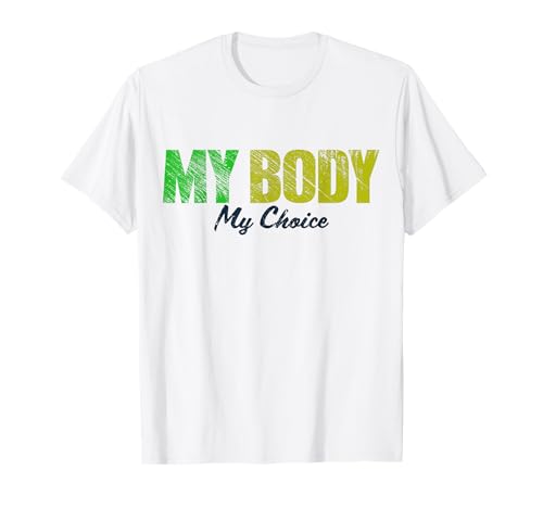 Pro Choice My Body My Choice Derechos Feministas de Las Mujeres Camiseta
