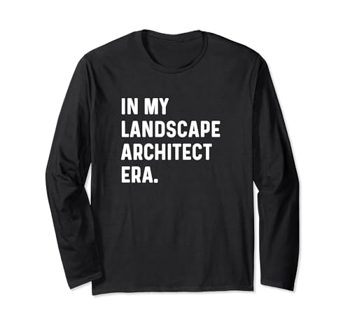 In My Landscape Architect Era - Architecture Landscaping Long Sleeve