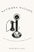 Network Nation: Inventing American Telecommunications