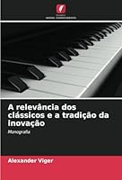 A relevância dos clássicos e a tradição da inovação: Monografia (Portuguese Edition) 3330851201 Book Cover