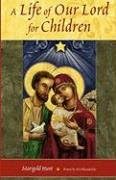 A Life of Our Lord for Children Paperback – December 1, 2003