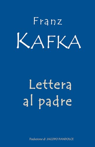 Lettera al Padre: Un monito a tutti i genitori sulle potenziali conseguenze delle loro azioni - Brief an den Vater - (Tradotto