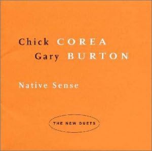 CHICK COREA + GARY BURTON GARY BURTON / CHICK COR - Native Sense - Disque CD