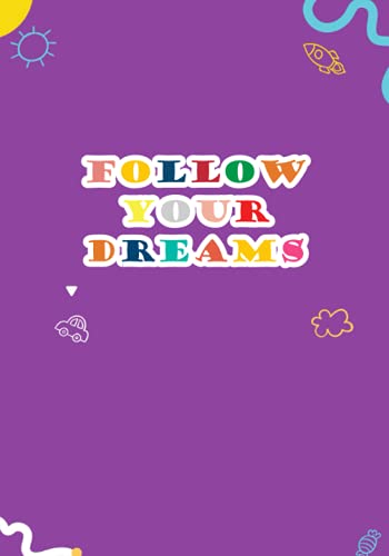 Follow your dream: cute cover Notebooks , Notebooks and Journals for Student , School friend Gifts , student Memory Book , memories notebook for school , 7"x10" / 100 ruled pages