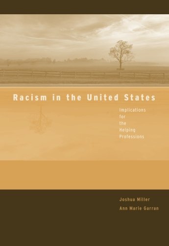 Racism in the United States: Implications for the Helping Professions (Counseling Diverse Populations) by Miller Joshua Garran Ann Marie (2007-01-24) Paperback