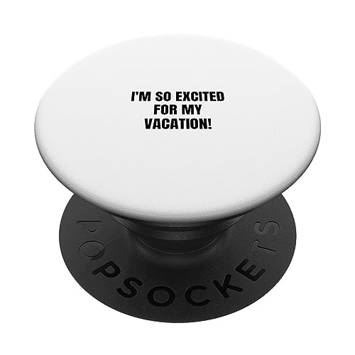I'm so excited for my vacation! PopSockets Swappable PopGrip, Black