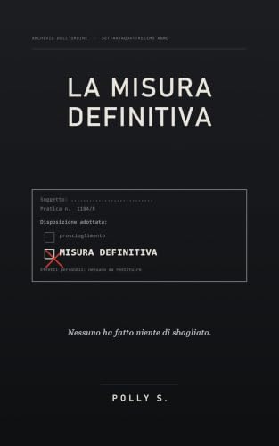 LA MISURA DEFINITIVA: Le ultime voci del mondo di prima. Un romanzo distopico (Italian Edition)