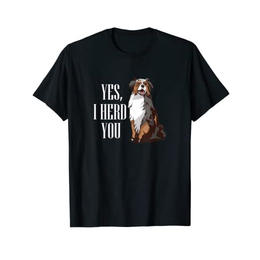 Australian Shepherd Yes I Herd You Aussie Owner Lover T-Shirt