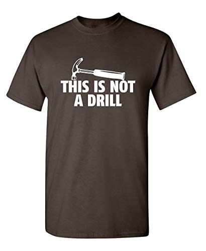 This is Not A Drill Novelty Tools Hammer Builder Woodworking Mens Funny T Shirt