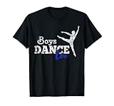 Boys Dance Too Ballet Dancer T-Shirt I Funny Men Dancer Gift T-Shirt