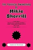 The Political Awakening Of Mikie Sherrill: From Navy Pilot to Governor Contender: A Journey Through Service, Struggle, and the Fight to Lead (The Fascinating Journey Of Political Icons)
