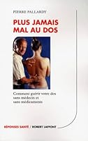Plus Jamais Mal Au Dos: Comment Guérir Votre Dos Sans Médecin Et Sans Médicaments 2253055565 Book Cover