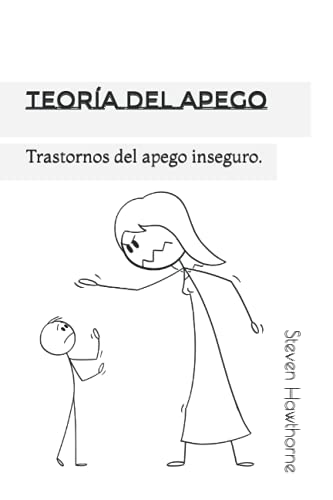Teoría del Apego: Trastornos del apego inseguro. (PSICOLOGÍA)