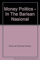 Money politics in the Barisan Nasional 9838760056 Book Cover