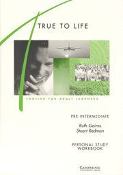 TRUE TO LIFE:PRE-INTERMEDIATE `PERSONAL STUDY WB`: English for Adult Learners