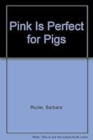 Pink Is Perfect for Pigs 156883019X Book Cover