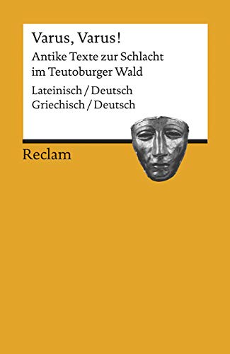 Varus, Varus!: Antike Texte zur Schlacht im Teutoburger Wald. Zweisprachige Ausgabe (Reclams Univers