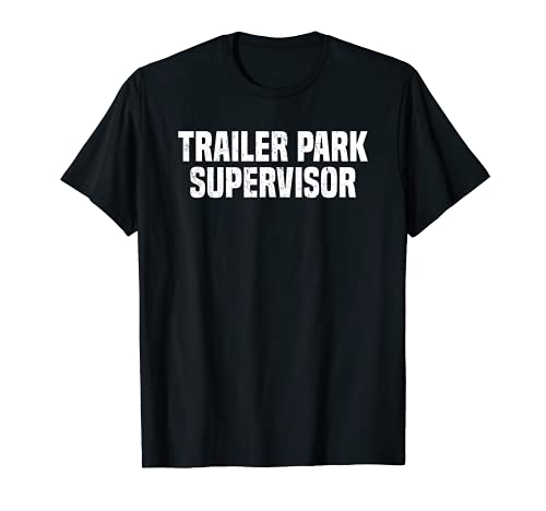Trailer park supervisor funny redneck gag joke t-shirt