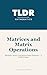 Matrices and Matrix Operations: Multiply, Invert, and Solve Linear Systems — A TLDR Primer (English Edition)