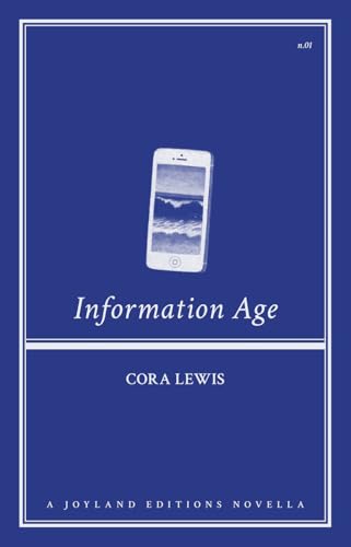 Information Age (Joyland Editions Novella #1)