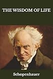 THE WISDOM OF LIFE - Bailey Saunders, Arthur Schopenhauer 