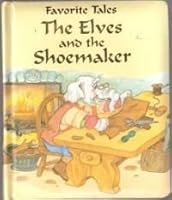 The Elves And the Shoemaker 1577555791 Book Cover