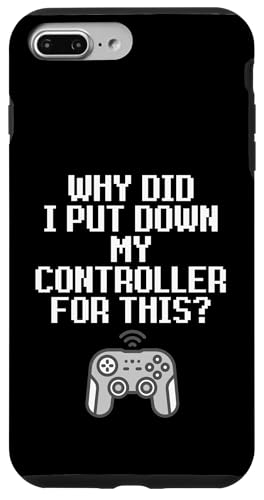 Why Did I Put Down My Controller For This Console Gamer Meme �X�}�z�P�[�X iPhone 7 Plus/8 Plus �p